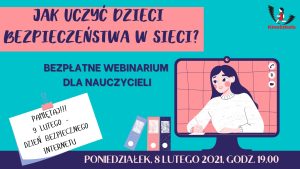Jak uczyć dzieci bezpieczeństwa w sieci? – SZKOLENIE, materiały dydaktyczne i certyfikat – 08.02.2021