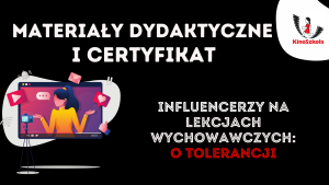 Influencerzy na lekcji wychowawczej: o tolerancji – SZKOLENIE, materiały dydaktyczne i certyfikat