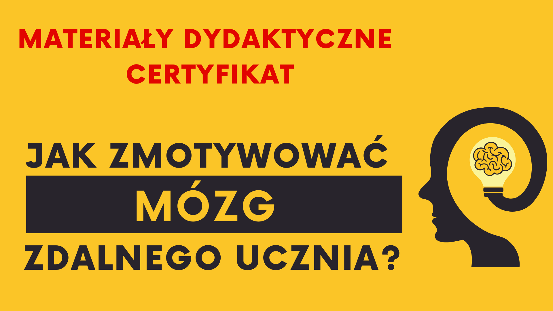 Jak zmotywować mózg zdalnego ucznia? - SZKOLENIE, materiały dydaktyczne i certyfikat imienny