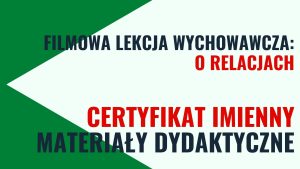 Filmowa lekcja wychowawcza: o relacjach – SZKOLENIE, materiały dydaktyczne i certyfikat imienny