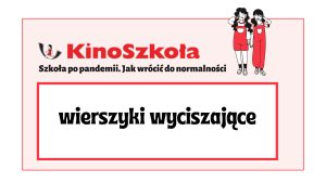 Wierszyki i zawołania wyciszające klasę – element kursu Szkoła po pandemii