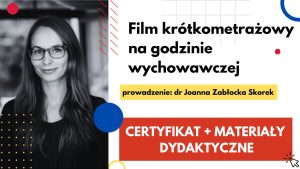 Film krótkometrażowy na godzinie wychowawczej – SZKOLENIE, certyfikat imienny i materiały dydaktyczne 4.10.2022