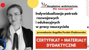 Indywidualizacja potrzeb rozwojowych i edukacyjnych w pracy nauczyciela – SZKOLENIE, certyfikat imienny i materiały dydaktyczne 18.10.2022