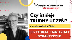 Czy istnieje trudny uczeń – certyfikat imienny i materiały dydaktyczne 26.10.2022
