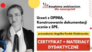 Uczeń z opinią. Konstruowanie dokumentacji ucznia z SPE – SZKOLENIE, certyfikat imienny i materiały dydaktyczne 22.11.2022