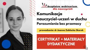 Komunikacja nauczyciel – uczeń w duchu „Porozumienia bez przemocy” – SZKOLENIE, certyfikat imienny i materiały dydaktyczne 3.11.2022