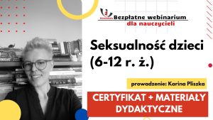 Seksualność dzieci (6 – 12 r. ż.) – SZKOLENIE, certyfikat imienny i materiały dydaktyczne