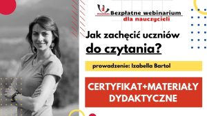 Jak zachęcić uczniów do czytania? – SZKOLENIE, certyfikat imienny i materiały dydaktyczne, 18.04.2023