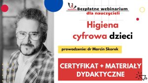 Higiena cyfrowa dzieci – SZKOLENIE, certyfikat imienny i materiały dydaktyczne, 30.10.2023