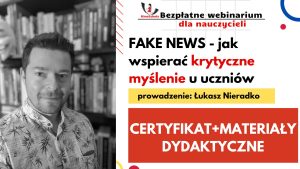 FAKE NEWS – jak wspierać krytyczne myślenie u uczniów – SZKOLENIE, certyfikat imienny i materiały dydaktyczne – 30.01.2024