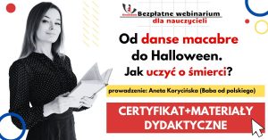 Od danse macabre do Halloween. Jak uczyć o śmierci? – SZKOLENIE, certyfikat imienny i materiały dydaktyczne – 24.10.2024