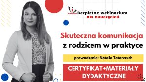 2025. Skuteczna komunikacja z rodzicem w praktyce – SZKOLENIE, certyfikat imienny i materiały dydaktyczne – 05.02.2025
