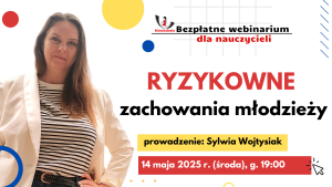 2025. Ryzykowne zachowania młodzieży – SZKOLENIE, certyfikat imienny i materiały dydaktyczne, 14.05.2025