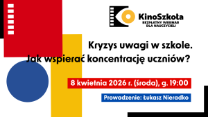 095. Kryzys uwagi w szkole. Jak wspierać koncentrację uczniów – SZKOLENIE, certyfikat imienny i materiały dydaktyczne, 08.04.2026