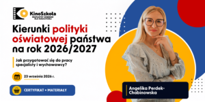 096. Kierunki polityki oświatowej państwa na rok 2026/2027. Jak przygotować się do pracy specjalisty i wychowawcy? – certyfikat imienny i materiały dydaktyczne, 23.09.2026